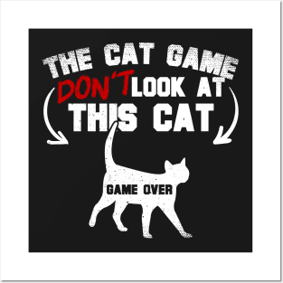 The Cat Game Don't Look At This Cat Posters and Art